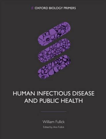 Human Infectious Disease and Public Health - William Fullick - 9780198814382