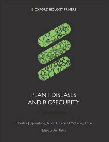 Plant Diseases and Biosecurity - Paul Beales (Animal and Plant Health Agency) - 9780198827726