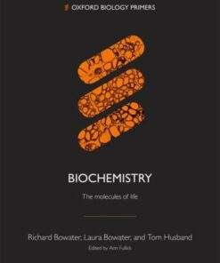 Biochemistry: The molecules of life - Richard Bowater (University of East Anglia) - 9780198848394