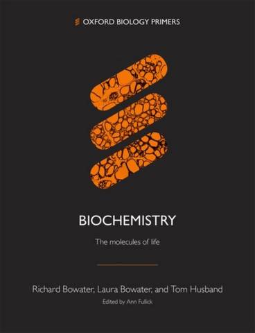 Biochemistry: The molecules of life - Richard Bowater (University of East Anglia) - 9780198848394
