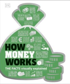 How Money Works: The Facts Visually Explained - DK - 9780241225998