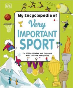 My Encyclopedia of Very Important Sport: For little athletes and fans who want to know everything - DK - 9780241407011