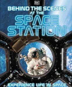 Behind the Scenes at the Space Station: Experience Life in Space - DK - 9780241536377