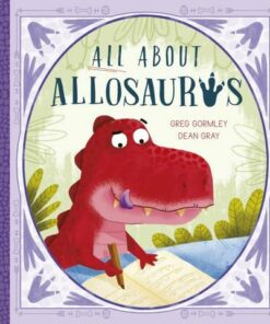 All About Allosaurus: A funny prehistoric tale about friendship and inclusion - Greg Gormley - 9780711250666
