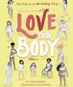 Love Your Body - Jessica Sanders - 9780711252400