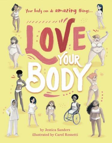 Love Your Body - Jessica Sanders - 9780711252400