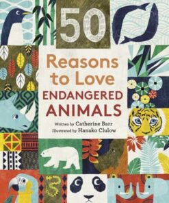 50 Reasons To Love Endangered Animals - Catherine Barr - 9780711252448