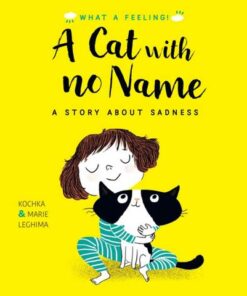 A Cat With No Name: A Story About Sadness - Kochka - 9780711258631