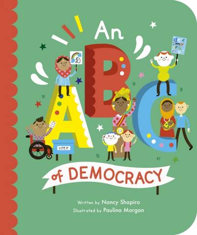 An ABC of Democracy: Volume 3 - Nancy Shapiro - 9780711264779