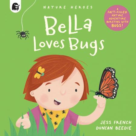 Bella Loves Bugs: Volume 2 - Jess French - 9780711265608