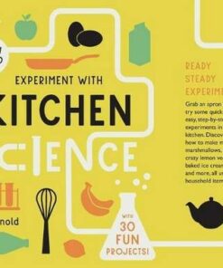 Experiment with Kitchen Science: Fun projects to try at home - Nick Arnold - 9780711279421