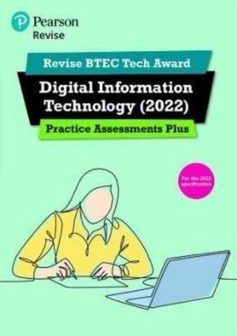 Pearson REVISE BTEC Tech Award Digital Information Technology Practice Assessments Plus: for home learning