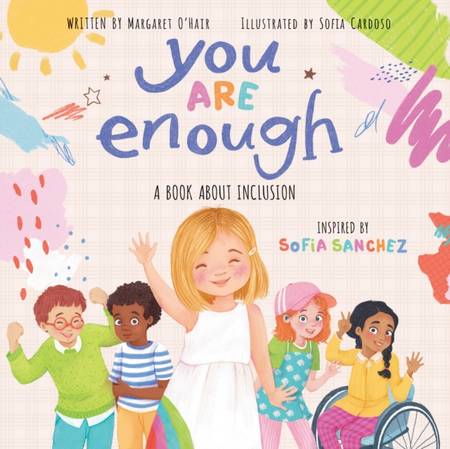 You Are Enough: A Book About Inclusion (HB) - Sofia Sanchez - 9781338630749