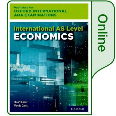 Oxford International AQA Examinations: International AS Level Economics: Online Textbook - Stuart Luker - 9781382006866
