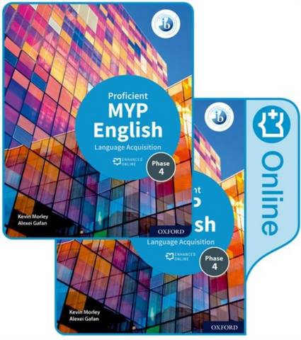 MYP English Language Acquisition (Proficient) Print and Enhanced Online Course Book Pack 8 MYP English Language Acquisition (Proficient) Print and Enhanced Online Course Book Pack - Kevin Morley - 9781382010832