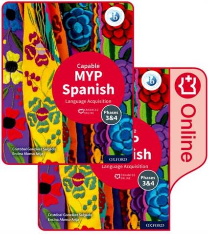 MYP Spanish Language Acquisition (Capable) Print and Enhanced Online Course Book Pack 26 MYP Spanish Language Acquisition (Capable) Print and Enhanced Online Course Book Pack - Cristobal Gonzalez Salgado - 9781382011143