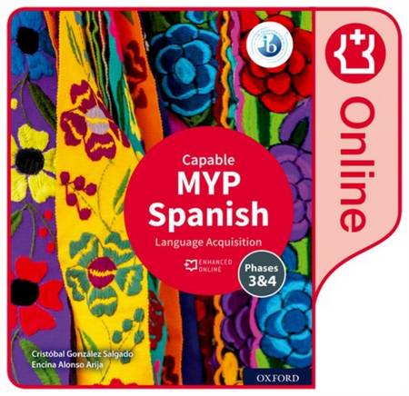MYP Spanish Language Acquisition (Capable) Enhanced Online Course Book 3 MYP Spanish Language Acquisition (Capable) Enhanced Online Course Book - Cristobal Gonzalez Salgado - 9781382011181