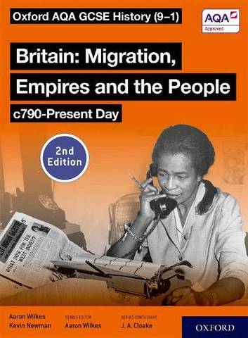 Oxford AQA GCSE History (9-1): Britain: Migration, Empires and the People c790-Present Day Student Book Second Edition 1 Oxford AQA GCSE History (9-1): Britain: Migration