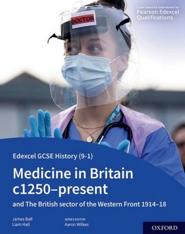 Edexcel GCSE History (9-1): Medicine in Britain c1250-present with The British section of the Western Front 1914-18 Student Book - James Ball - 9781382029780