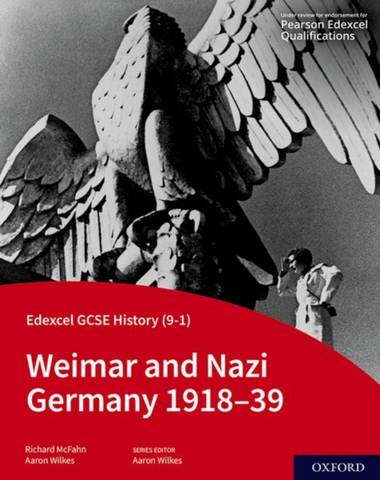Edexcel GCSE History (9-1): Weimar and Nazi Germany 1918-39 Student Book 1 Edexcel GCSE History (9-1): Weimar and Nazi Germany 1918-39 Student Book - Aaron Wilkes - 9781382029889