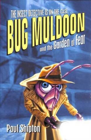 Bug Muldoon and the Garden of Fear 2 Bug Muldoon and the Garden of Fear - Paul Shipton - 9781382032698