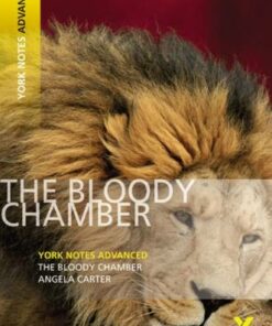 The Bloody Chamber: York Notes Advanced - Angela Carter - 9781405896160