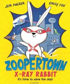 Zoopertown: X-Ray Rabbit - Jem Packer - 9781408898321