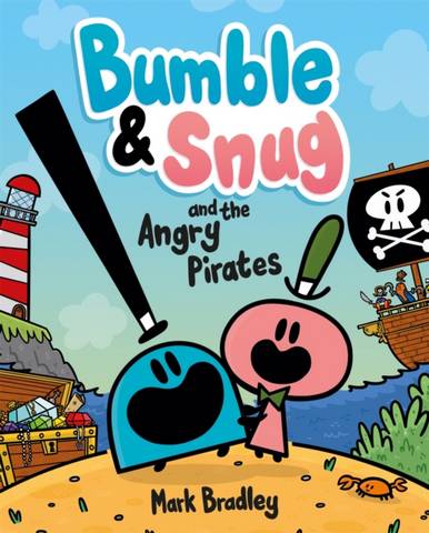 Bumble and Snug and the Angry Pirates: Book 1 - Mark Bradley - 9781444958034