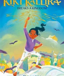 Kiki Kallira Breaks a Kingdom: Book 1 - Sangu Mandanna - 9781444963441