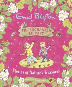 The Enchanted Library: Stories of Nature's Treasures - Enid Blyton - 9781444965971