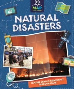 Map Your Planet: Natural Disasters - Rachel Minay - 9781445173740