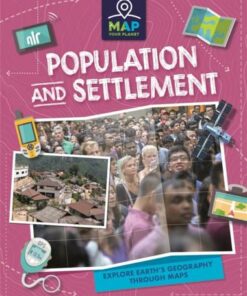 Map Your Planet: Population and Settlement - Rachel Minay - 9781445173764