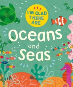 I'm Glad There Are ...: Oceans and Seas - Tracey Turner - 9781445180526