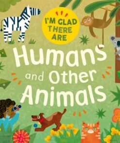 I'm Glad There Are ...: Humans and Other Animals - Tracey Turner - 9781445180540