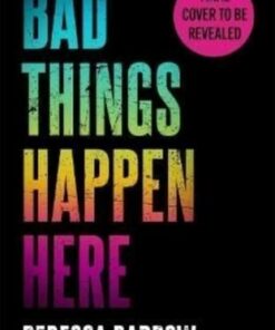 Bad Things Happen Here - Rebecca Barrow - 9781471411243