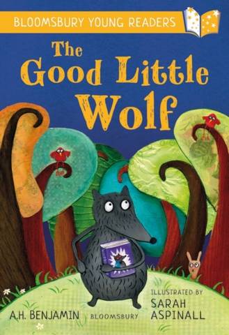 The Good Little Wolf: A Bloomsbury Young Reader: Turquoise Book Band - A.H. Benjamin - 9781472970732