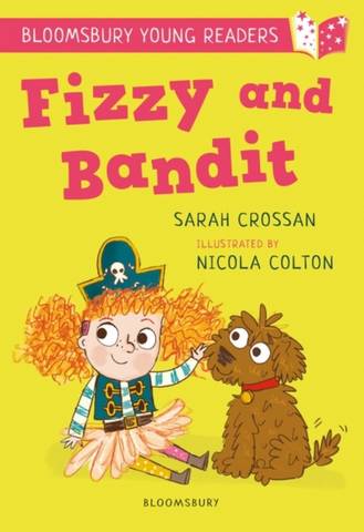 Fizzy and Bandit: A Bloomsbury Young Reader: White Book Band - Sarah Crossan - 9781472970893