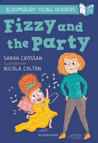 Fizzy and the Party: A Bloomsbury Young Reader: White Book Band - Sarah Crossan - 9781472970985
