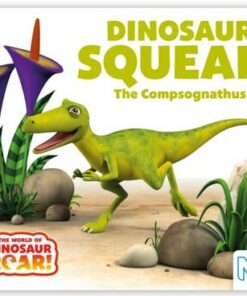 Dinosaur Squeak! The Compsognathus - Peter Curtis - 9781509835706