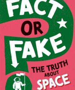 Fact or Fake?: The Truth About Space - Sonya Newland - 9781526318428