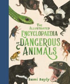 The Illustrated Encyclopaedia of Dangerous Animals - Sami Bayly - 9781526364890