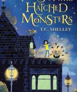 The Boy Who Hatched Monsters - T.C. Shelley - 9781526600790