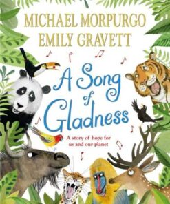 A Song of Gladness: A Story of Hope for Us and Our Planet - Michael Morpurgo - 9781529063325