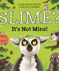 Slime? It's Not Mine! - Clare Helen Welsh - 9781529064452