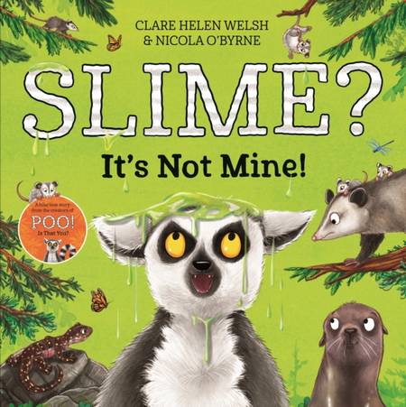Slime? It's Not Mine! - Clare Helen Welsh - 9781529064452