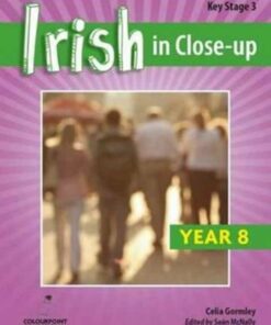 Irish in Close-Up: Key Stage 3 Year 8 - Celia Gormley - 9781780731148