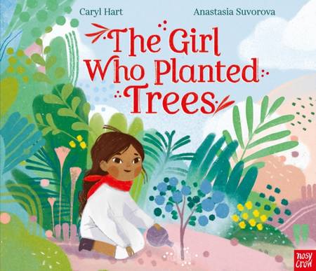 The Girl Who Planted Trees - Caryl Hart - 9781788008914