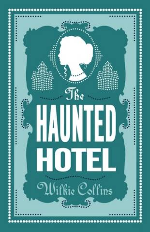 The Haunted Hotel - Wilkie Collins - 9781847498397