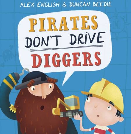 Pirates Don't Drive Diggers - Alex English - 9781848866386