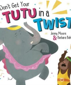 Don't Get Your Tutu in a Twist - Jenny Moore - 9781848867376
